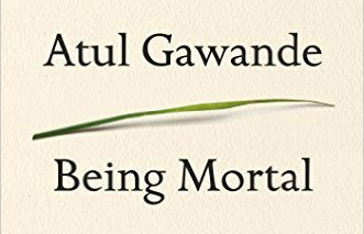 BOOK REVIEW:  Being Mortal – Medicine and What Matters in the End